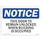 Signmission OSHA Notice Sign, 10" Height, Aluminum, This Door To Remain Unlocked When Building Sign, Lndscp OS-NS-A-1014-L-18606 - alternate 1